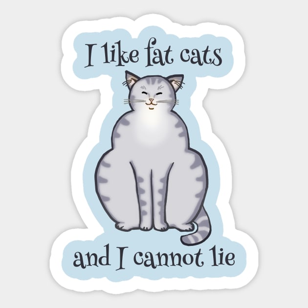 I like fat cats and I cannot lie - Funny Cat Design Sticker by jdunster